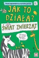 Jak to działa? Świat zwierząt. Proste odpowiedzi... Autor: Patrycja Zarawska. SmakLiter.pl Okładka książki Jak to działa? Świat zwierząt. Proste odpowiedzi..