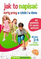 Jak to napisać. Karty pracy w szkole i w domu. Autor: Opracowanie zbiorowe. SmakLiter.pl Okładka książki Jak to napisać. Karty pracy w szkole i w domu