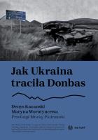 Jak Ukraina traciła Donbas. Autor: Denys Kazanski, Maryna Worotyncewa. SmakLiter.pl Okładka książki Jak Ukraina traciła Donbas