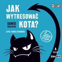 Jak wytresować kota? audiobook. Autor: Dawid Ratajczak. SmakLiter.pl Okładka książki Jak wytresować kota? audiobook