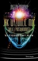 Okładka książki Jak wyzwolić moc twojej podświadomości: 52-tygodniowy plan