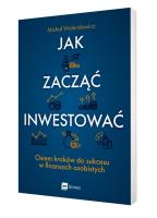 Jak zacząć inwestować?. Autor: Michał Walendowicz. SmakLiter.pl Okładka książki Jak zacząć inwestować?