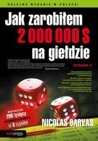 Jak zarobiłem 2 000 000 $ na giełdzie. Wydanie II. Autor: Nicolas Darvas. SmakLiter.pl Okładka książki Jak zarobiłem 2 000 000 $ na giełdzie. Wydanie II