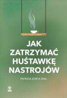 Jak zatrzymać hustawkę nastrojów. Autor: Zurita Ona Patricia. SmakLiter.pl Okładka książki Jak zatrzymać hustawkę nastrojów