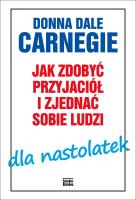 Jak zdobyć przyjaciół i zjednać sobie ludzi dla nastolatek. Autor: DONNA DALE CARNEGIE. SmakLiter.pl Okładka książki Jak zdobyć przyjaciół i zjednać sobie ludzi dla nastolatek