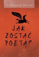Jak zostać poetą?. Autor: Noras Grzegorz. SmakLiter.pl Okładka książki Jak zostać poetą?