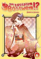 Okładka książki Jak zostałam Bóstwem!? Tom 6