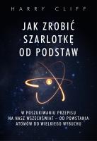 Jak zrobić szarlotkę od podstaw. W poszukiwaniu przepisu na nasz Wszechświat – od powstania atomów do Wielkiego Wybuchu. Autor: Cliff Harry. SmakLiter.pl Okładka książki Jak zrobić szarlotkę od podstaw. W poszukiwaniu przepisu na nasz Wszechświat – od powstania atomów do Wielkiego Wybuchu