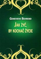 Jak żyć, by kochać życie. Autor: Genevieve Behrend. SmakLiter.pl Okładka książki Jak żyć, by kochać życie