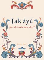 Jak żyć po skandynawsku. Autor: Aurell Bronte. SmakLiter.pl Okładka książki Jak żyć po skandynawsku