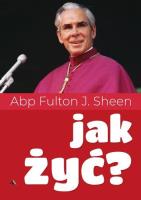 Jak żyć?. Autor: Abp Fulton J. Sheen. SmakLiter.pl Okładka książki Jak żyć?