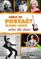 Jaka to postać? Sławni ludzie. Atlas dla dzieci. Autor: Jarosław Górski. SmakLiter.pl Okładka książki Jaka to postać? Sławni ludzie. Atlas dla dzieci