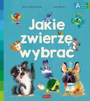 Jakie zwierzę wybrać. Ważne sprawy przedszkolaka. Autor: Lucy Beech. SmakLiter.pl Okładka książki Jakie zwierzę wybrać. Ważne sprawy przedszkolaka