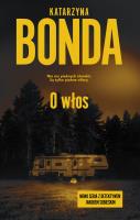 Jakub Sobieski Tom 1 O włos. Autor: Katarzyna Bonda. SmakLiter.pl Okładka książki Jakub Sobieski Tom 1 O włos