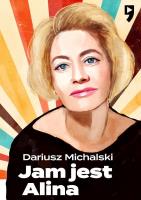 Jam jest Alina, czyli Janowska Story. Autor: Dariusz Michalski. SmakLiter.pl Okładka książki Jam jest Alina, czyli Janowska Story