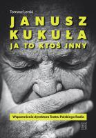 Janusz Kukuła. Ja to ktoś inny. Autor: Tomasz Lerski. SmakLiter.pl Okładka książki Janusz Kukuła. Ja to ktoś inny