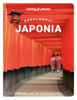 Japonia. Eksploruj! Lonely Planet. Autor: Opracowanie zbiorowe. SmakLiter.pl Okładka książki Japonia. Eksploruj! Lonely Planet