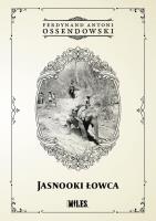Jasnooki Łowca. Autor: Ossendowski Antoni Ferdynand. SmakLiter.pl Okładka książki Jasnooki Łowca