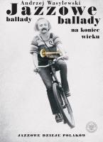 Jazzowe ballady na koniec wieku. Autor: Wasylewski Andrzej. SmakLiter.pl Okładka książki Jazzowe ballady na koniec wieku