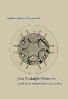 Jean-Rodolphe Perronet - prekursor naukowego zarzą. Autor: Dąbrosz-Drewnowska Paulina. SmakLiter.pl Okładka książki Jean-Rodolphe Perronet - prekursor naukowego zarzą