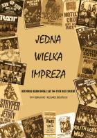 Okładka książki Jedna wielka impreza Historia Hard Rocka lat 80. bez cenzury