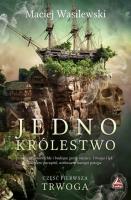 Jedno królestwo. Autor: Maciej Wasilewski. SmakLiter.pl Okładka książki Jedno królestwo
