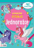 Jednorożce. Wymarzone stroje. Autor: Opracowanie zbiorowe. SmakLiter.pl Okładka książki Jednorożce. Wymarzone stroje