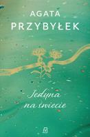 Jedyna na świecie. Autor: Agata Przybyłek. SmakLiter.pl Okładka książki Jedyna na świecie