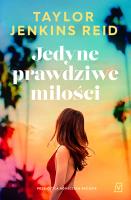 Jedyne prawdziwe miłości. Autor: Reid Taylor Jenkins. SmakLiter.pl Okładka książki Jedyne prawdziwe miłości