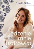 Jedzenie mnie uzdrowiło. Moja droga ku zdrowiu... Autor: Danielle Walker. SmakLiter.pl Okładka książki Jedzenie mnie uzdrowiło. Moja droga ku zdrowiu..