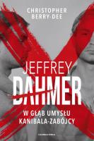 Jeffrey Dahmer. W głąb umysłu kanibala-zabójcy. Autor: CHRISTOPHER BERRY-DEE. SmakLiter.pl Okładka książki Jeffrey Dahmer. W głąb umysłu kanibala-zabójcy