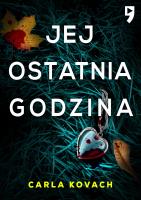 Jej ostatnia godzina. Detektyw Gina Harte. Tom 2. Autor: Carla Kovach. SmakLiter.pl Okładka książki Jej ostatnia godzina. Detektyw Gina Harte. Tom 2