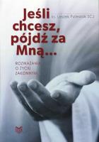 Jeśli chcesz, pójdź za Mną.... Autor: Leszek Poleszak SCJ. SmakLiter.pl Okładka książki Jeśli chcesz, pójdź za Mną...