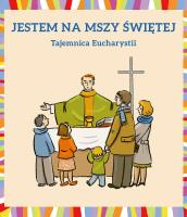 Jestem na Mszy Świętej. Autor: Dudek Młgorzata, Łoskot-Cichocka Dorota. SmakLiter.pl Okładka książki Jestem na Mszy Świętej