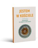 JESTEM W KOŚCIELE. Przewodnik po dobrych obyczajach. Autor: Ks. Krzysztof Kosobucki. SmakLiter.pl Okładka książki JESTEM W KOŚCIELE. Przewodnik po dobrych obyczajach