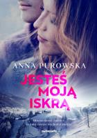 Jesteś moją iskrą. Autor: Purowska Anna. SmakLiter.pl Okładka książki Jesteś moją iskrą