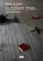 Jesteśmy tymi.... Autor: Šljivar Tanja. SmakLiter.pl Okładka książki Jesteśmy tymi...