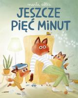 Jeszcze pięć minut wyd. 2022. Autor: Marta Altés. SmakLiter.pl Okładka książki Jeszcze pięć minut wyd. 2022