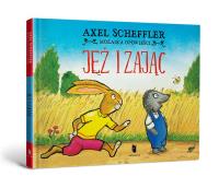 Jeż i zając. Autor: Scheffler Axel. SmakLiter.pl Okładka książki Jeż i zając