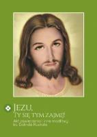 Jezu, Ty się tym zajmij! Akt zawierzenia... w.2. Autor:   Praca zbiorowa. SmakLiter.pl Okładka książki Jezu, Ty się tym zajmij! Akt zawierzenia... w.2