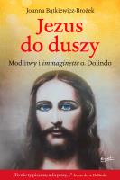 Jezus do duszy. Autor: Joanna Bątkiewicz-Brożek. SmakLiter.pl Okładka książki Jezus do duszy