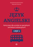 Język angielski Karty pracy dla uczniów ze specjalnymi potrzebami edukacyjnymi Część 2. Autor: Agnieszka Borowska-Kociemba, Małgorzata Krukowska. SmakLiter.pl Okładka książki Język angielski Karty pracy dla uczniów ze specjalnymi potrzebami edukacyjnymi Część 2
