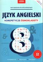Język angielski. Korepetycje ósmoklasisty. Autor:   Praca zbiorowa. SmakLiter.pl Okładka książki Język angielski. Korepetycje ósmoklasisty