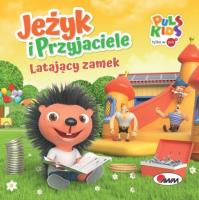 Jeżyk i przyjaciele Latający Zamek. Autor: Korolkiewicz Elżbieta. SmakLiter.pl Okładka książki Jeżyk i przyjaciele Latający Zamek