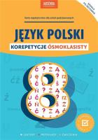 Język polski. Korepetycje ósmoklasisty. Autor:   Praca zbiorowa. SmakLiter.pl Okładka książki Język polski. Korepetycje ósmoklasisty