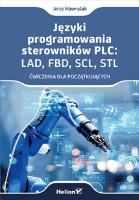Okładka książki Języki programowania sterowników PLC: LAD, FBD, SCL, STL. Ćwiczenia dla początkujących