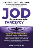 Jod i leczenie nie tylko tarczycy. Autor: Thompson Robert. SmakLiter.pl Okładka książki Jod i leczenie nie tylko tarczycy