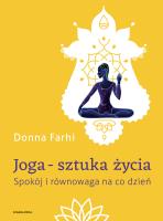 Joga – sztuka życia. Spokój i równowaga na co dzień wyd. 2024. Autor: Donna Farhi. SmakLiter.pl Okładka książki Joga – sztuka życia. Spokój i równowaga na co dzień wyd. 2024