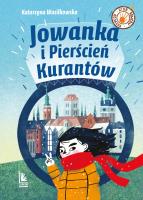 Jowanka i Pierścień Kurantów. Autor: Wasilkowska Katarzyna, Monika Pollak. SmakLiter.pl Okładka książki Jowanka i Pierścień Kurantów