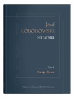 Okładka książki Józef Łobodowski Notatniki Tom 1 Poezja, Proza